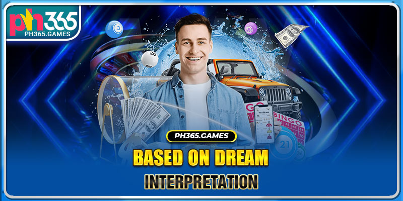 Based on dream interpretation