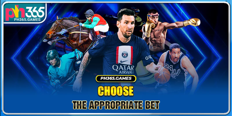 Choose the appropriate bet