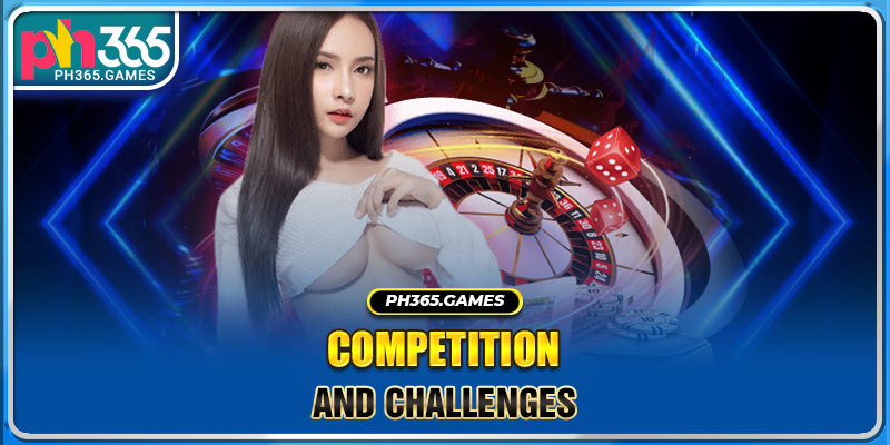 Competition and challenges