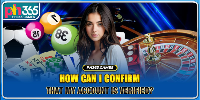 How can I confirm that my account is verified?