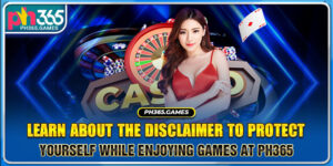Learn About The Disclaimer To Protect Yourself While Enjoying Games At Ph365