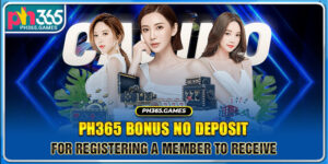 Ph365 Bonus No Deposit - For Registering A Member To Receive