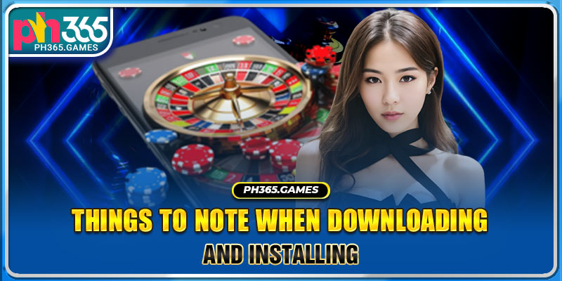 Things to note when downloading and installing
