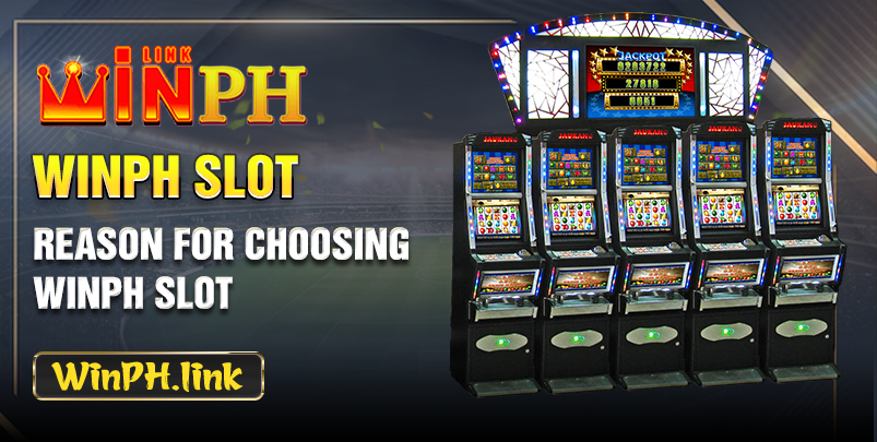 Reason for choosing Winph Slot