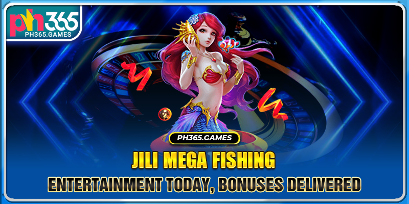 Benefits of Using JILI Mega Fishing