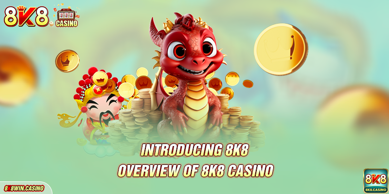 Overview of 8K8 casino