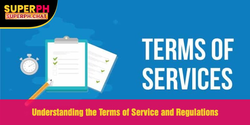 Understanding the Terms of Service and Regulations