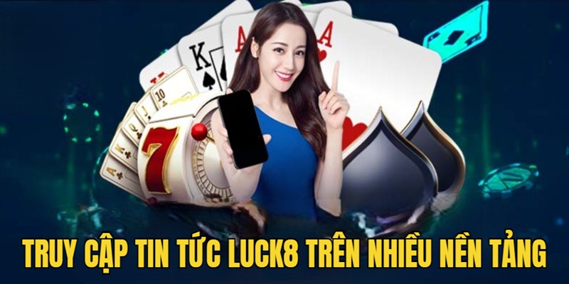 Follow Luck8 news easily on many platforms