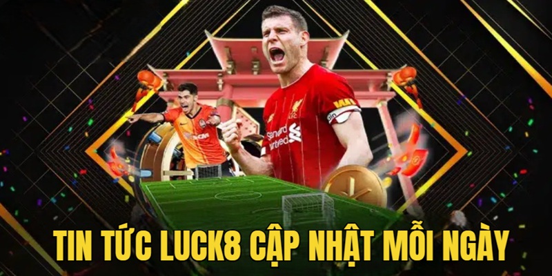 Luck8 News updates new content every day